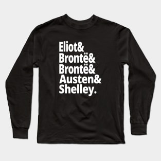 British History 19th Century Authors Womens History Eliot Bronte Sisters Jane Austen Mary Shelley Reading English Literature Long Sleeve T-Shirt